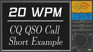 20wpm CQ QSO Call Short Example, cw morse code practice