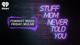 Feminist Movie Friday: Mulan | STUFF MOM NEVER TOLD YOU