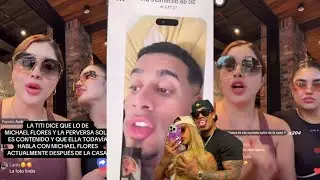 Michael flores no imagino que Titi mostrará pruebas de ellos estando con la Perversa 