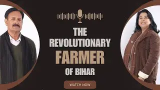 The Farmer of Bihar Mr. Sudhanshu Kumar’s Inspiring Agriculture Journey  Naya Nagar, Samastipur