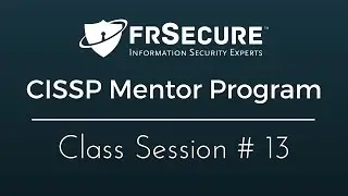 Video Class Session 13 &ndash; FRSecure CISSP Mentor Program
