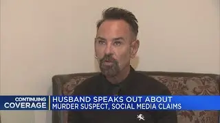 Husband speaks out about murder suspect, social media claims