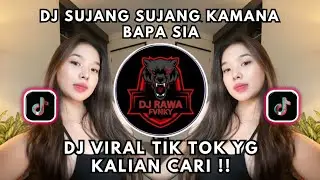 DJ SUJANG SUJANG KAMANA BAPA SIA -  VIRAL TIKTOK FULL SONG 2025 YANG KALIAN CARI DARI TIKTOK ‼️