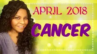 CANCER HOROSCOPE APRIL 2018