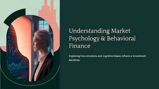 Understanding Market Psychology & Behavioral Finance