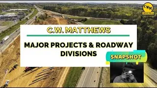 C.W. MATTHEWS DIVISION SNAPSHOT | MAJOR PROJECTS & ROADWAY