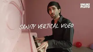 Unlike Pluto - Sanity (Vertical Video)