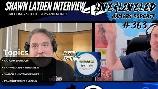 #364: SHAWN LAYDEN INTERVIEW / CAPCOM SPOTLIGHT AND MORE!