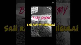 BABY SAMMY (PNGMUSIC) SAII KAY FT MINIGULAI