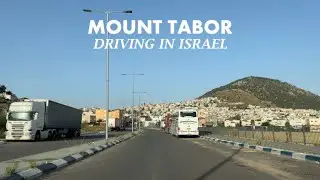 Mount Tabor  Driving in Israel 2023 הר תבור ישראל