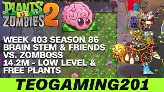 14.2M | Week 403 Brain Stem & Friends vs. Zomboss | PvZ 2 | Arena | Season 86 (LOW LEVEL)