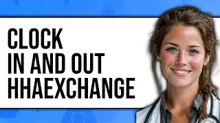How To Clock In And Out HHAeXchange (Only Way)