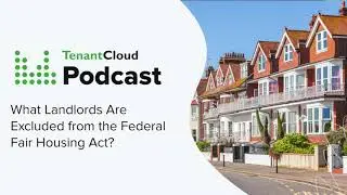 S02, E09. What Landlords Are Excluded from Federal Fair Housing Act?