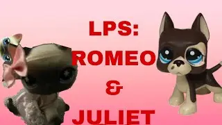 LPS:Romeo & Juliet but it&rsquo;s a comedy,sort of. Pt.1??