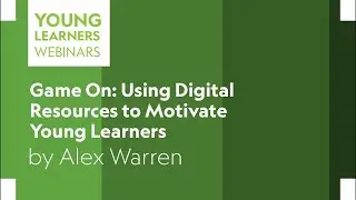 Game On: Using Digital Resources to Motivate Young Learners