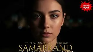 Habibi Samarkand &ndash; Ethereal Arabic Deep House Mix 2026