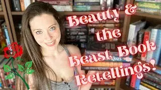 BEAUTY & THE BEAST RETELLINGS I NEED TO READ [Help me choose]!