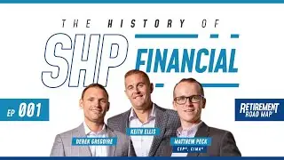 The History of SHP Financial with Derek Gregoire, Keith Ellis and Matthew Peck CFP&reg;, CIMA&reg;