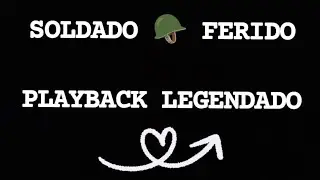 SOLDADO 🪖 FERIDO - PLAYBACK LEGENDADO- J&Uacute;NIOR 