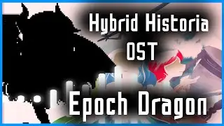Hybrid Historia OST - Epoch Dragon | Drifter In Denial