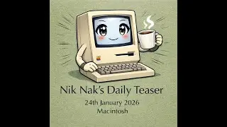 Nik Nak&rsquo;s Daily Teaser &mdash;&nbsp;24-1-2026 &mdash; Macintosh