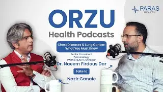 Pulmonology & Sleep Studies Explained | ORZU Podcast with Dr. Naeem Firdous Dar | Paras Health
