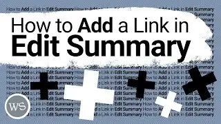 [28] How to Add a Link in Edit Summary | (Wikipedia Editing Basics Ep.08)