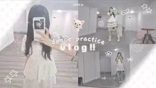 dance practice vlog ◝(ᵔᗜᵔ)◜[ 2 ] 