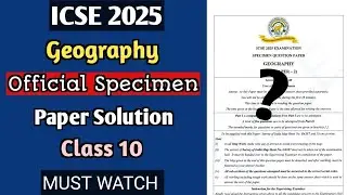 ICSE 2025 Geography | Official Specimen Paper Solved🔥 | Class 10 Board Exam