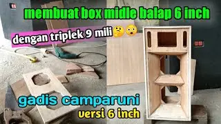 Proses pembuatan box midle balap !! box GC manado (gadis camparuni) versi 6 inch