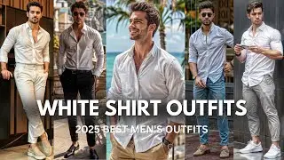 Latest White Shirt Outfits For Men 2025 | Formal White Shirt Outfit Ideas | Best Men's Outfits