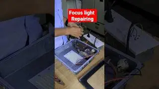 Focus light repairing 🪛🛠️🪛🛠️🪛🛠️🪛🛠️