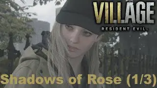 Resident Evil Village - Shadows of Rose - Part 1 of 3