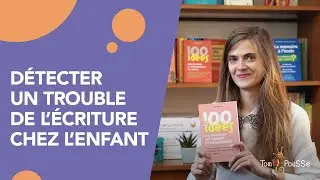 Détecter un trouble de l'écriture chez l'enfant - Elise Harwal