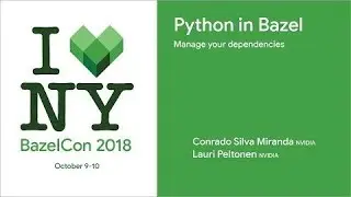 BazelCon 2018 Day 2: Python in Bazel