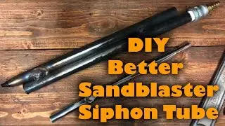 Making a better sandblaster siphon tube