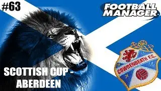 FM18 - Cowdenbeath FC - Let's Play - Season Three - Aberdeen -Scottish Cup Semi-final