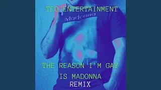 The Reason I'm Gay Is Madonna (Remix)