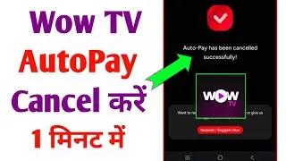 Wow TV app Autopay Cancel kaise kare