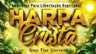 Hinos Da Harpa Crist&atilde; 🙏 Louvores Para Gratidao De Deus || Grandes Sucessos ( Com Letra)