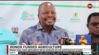 Kagwe : Most agriculture donor projects do not yield desired results