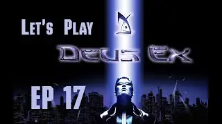 Deus Ex (2000) Part 17 | Bye UNATCO, Bye Manderley
