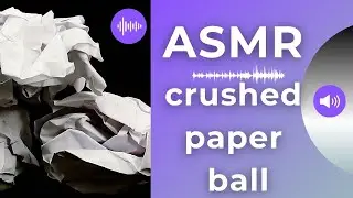 ASMR crushed paper ball sound. Crumpling paper. ASMS sound for sleep, relax.