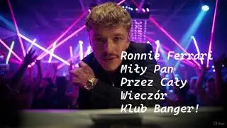 Przez Cały Wiecz&oacute;r - Ronnie Ferrari & MiłyPan Club Banger