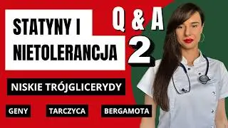 Nietolerancja statyn, za niskie tr&oacute;jglicerydy, bergamota na wysoki cholesterol - Q and A