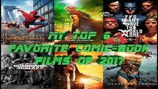My Top 6 Favorite Comic-Book Films of 2017