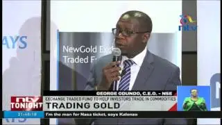 Trading in gold now a reality at the Nairobi Securities Exchange