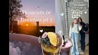Moments in twenties pt. 1