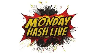 MONDAY HASH LIVE #10