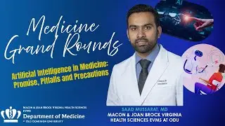 Medicine Grand Rounds: Artificial Intelligence in Medicine: Promise, Pitfalls and Precautions